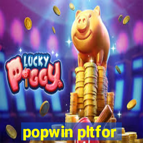 popwin pltfor